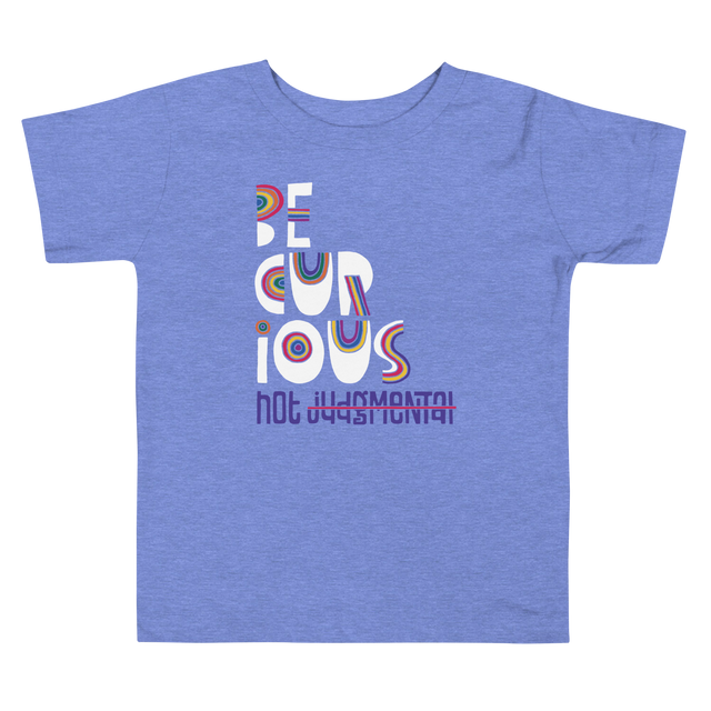 Be Curious Not Judgmental Toddler T-Shirt