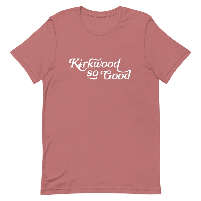 Kirkwood So Good T-Shirt