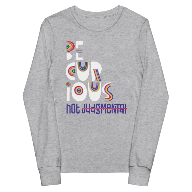 Be Curious Not Judgmental Youth Long Sleeve T-Shirt