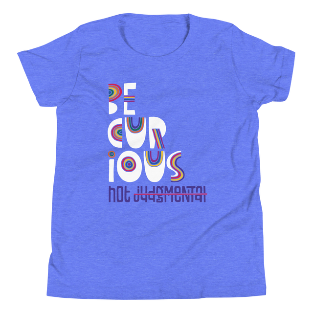 Be Curious Not Judgmental Youth T-Shirt